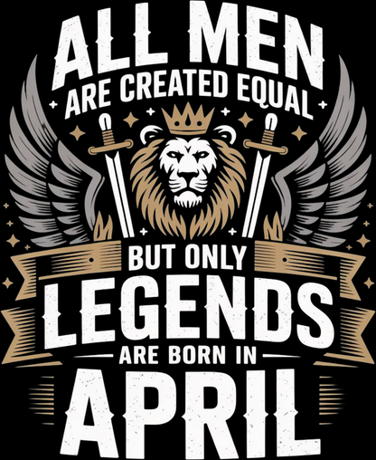 April Birthday Male's Sweatshirt (All Men are created equal)