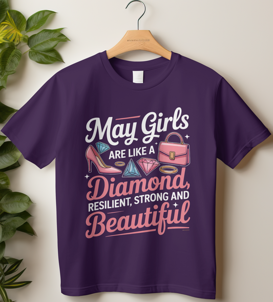May Birthday Girl's Classic T-Shirt (May Girls are like a diamond resilient, strong and beautiful)