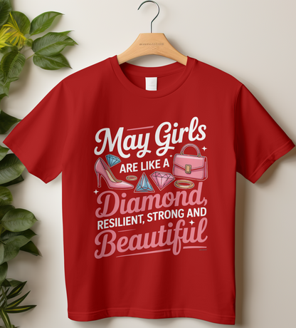May Birthday Girl's Classic T-Shirt (May Girls are like a diamond resilient, strong and beautiful)