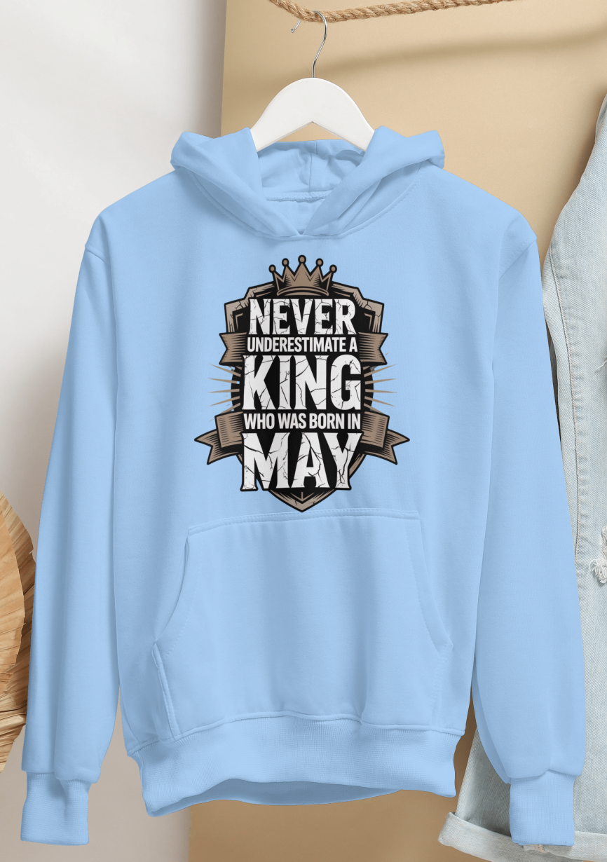 May Birthday Male Hoodie (Never Underestimate a King)