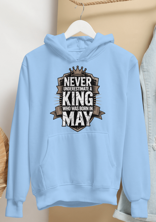 May Birthday Male Hoodie (Never Underestimate a King)