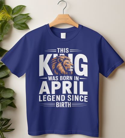 April Birthday Male Classic Crew T-Shirt (This King Was Born in April)