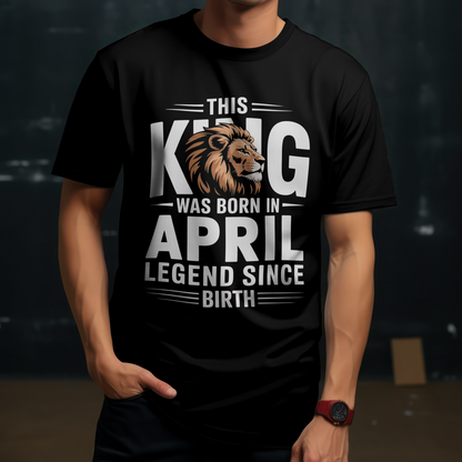 April Birthday Male Classic Crew T-Shirt (This King Was Born in April)
