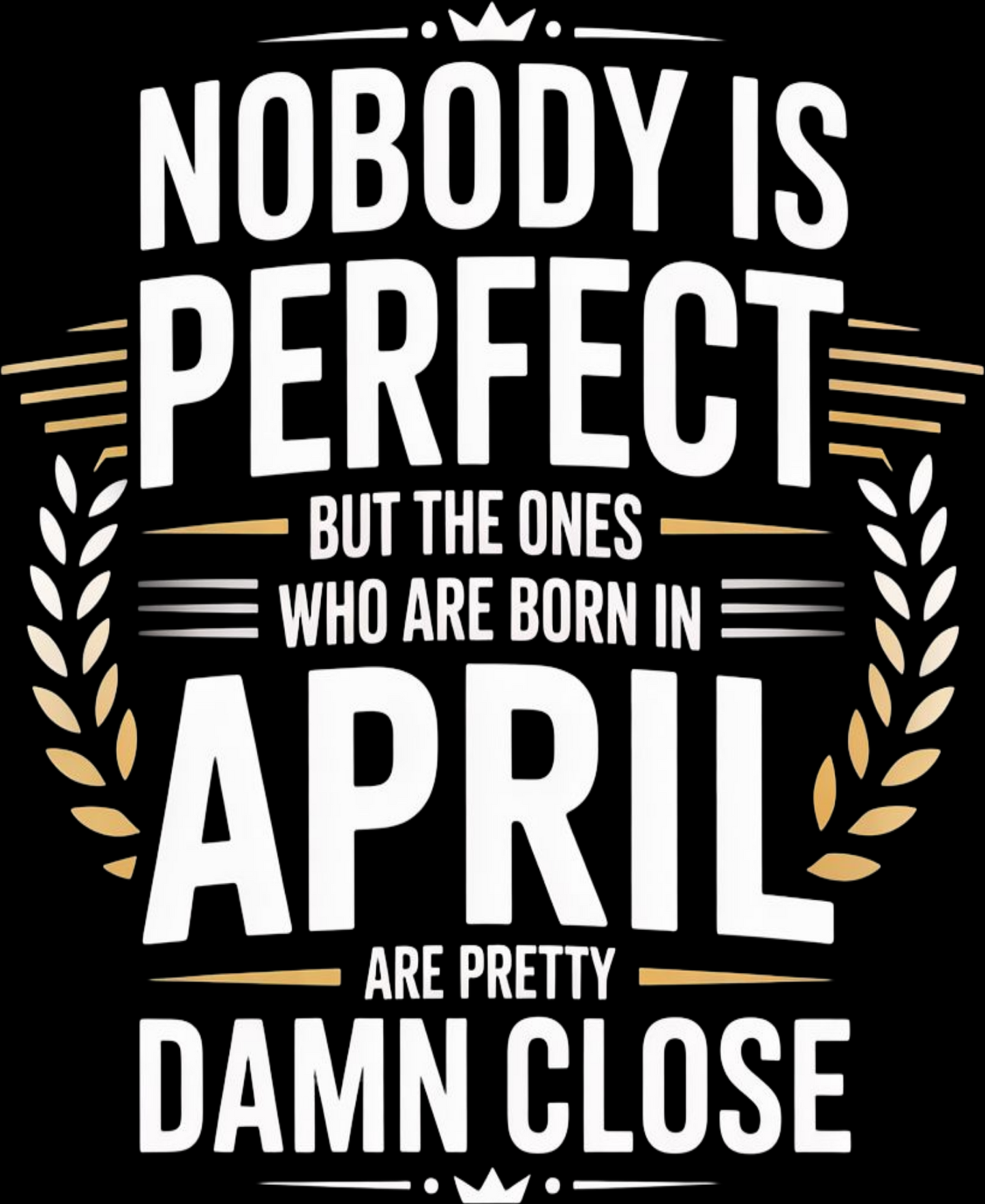 April Birthday Male's Sweatshirt (Nobody is perfect)