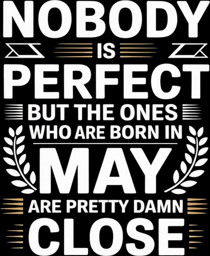 May Birthday Male Sweatshirt (Nobody is perfect)