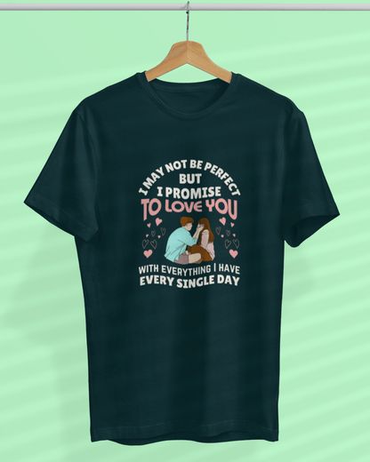 Round Neck Half Sleeve Couples T-Shirt (I may not be perfect)