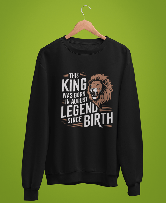 August Birthday Unisex Sweatshirt Full Sleeve (This King was born in August)